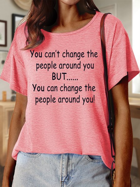 

Lilicloth X Paula You Can’t Change The People Around You But You Can Change The People Around You Women’s Text Letters Casual Cotton T-Shirt, Pink, T-shirts