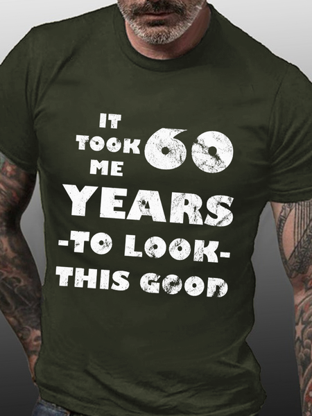 

Men’s It Took Me 60 Year To Look This Good Cotton T-Shirt, Green, T-shirts