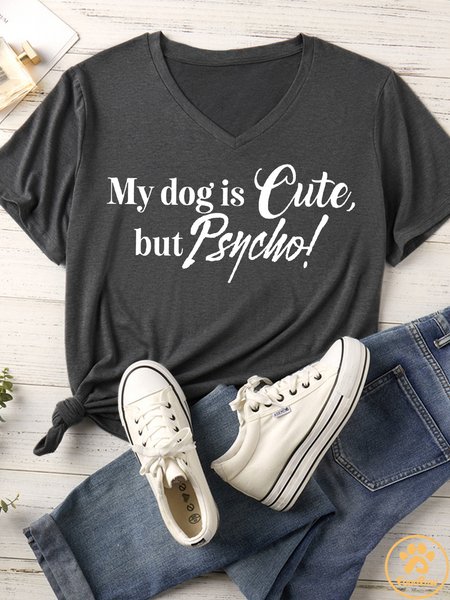

Women's My Dog Is Cute But Psycho Matching V Neck T-Shirt, Gray, T-shirts