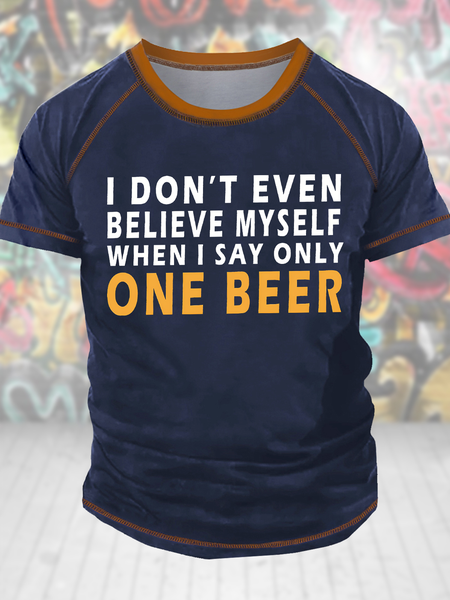 

Men's I Don't Even Believe Myself When I Say Only One Beer Funny Graphic Printing Regular Fit Casual Crew Neck T-Shirt, Blue, T-shirts
