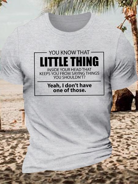 

Men's You Know That Little Thing Inside Your Head That Keeps You From Saying Thinks You Shouldn'T Yeah I Don'T Have One Of Those Funny Graphic Printing Cotton Loose Crew Neck Casual T-Shirt, Light gray, T-shirts