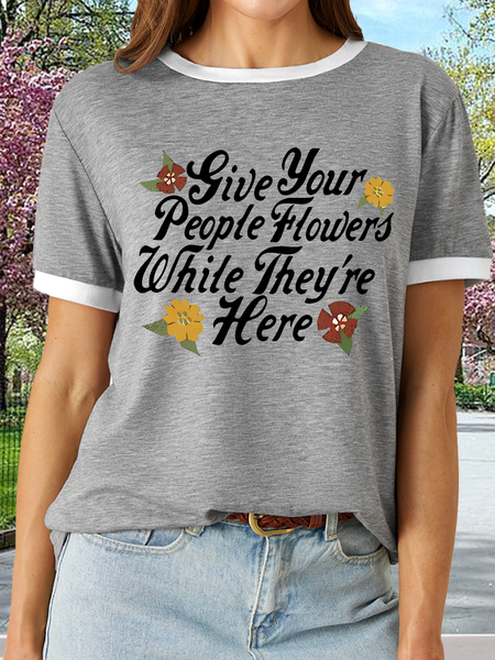 

Women’s Give Your People Flowers While They're Here Flower Cotton Crew Neck Casual T-Shirt, Gray, T-shirts