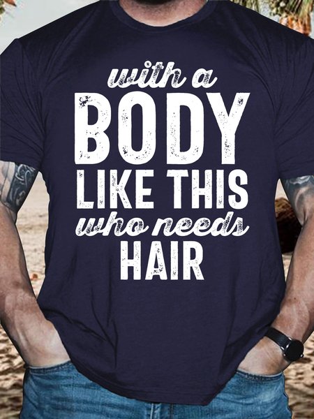 

Men's With A Body Like This Who Needs Hair Funny Graphic Printing Casual Text Letters Cotton Loose T-Shirt, Purplish blue, T-shirts
