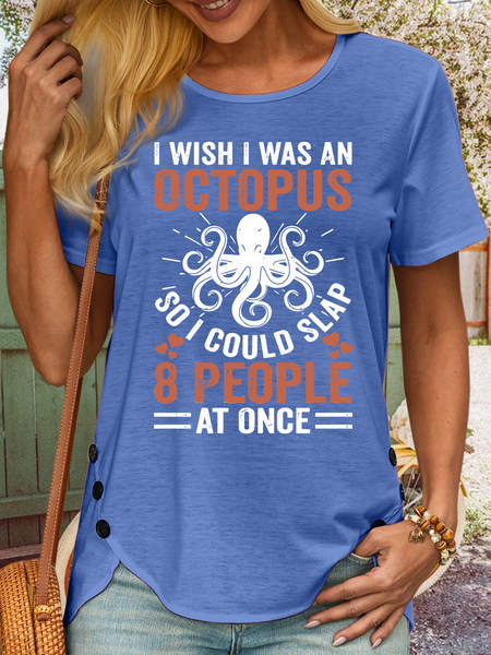 

Women’s I Wish I Was An Octopus So I Could Slap 8 People At once Casual Cotton T-Shirt, Blue, T-shirts