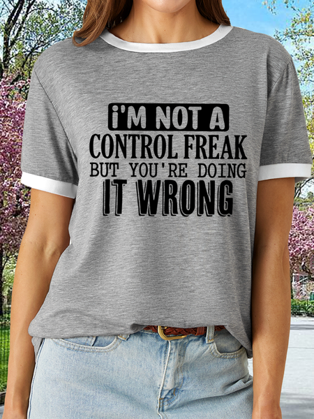 

Women’s I’m Not A Control Freak But You’re Doing It Wrong Cotton Casual T-Shirt, Gray, T-shirts