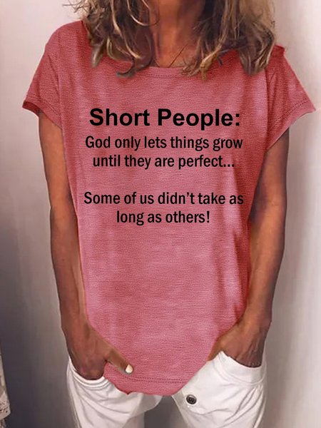 

Women's Short People God Only Lets Things Grow Until They Are Perfect Some Of Us Didn'T Take As Long As Others Funny Graphic Printing Text Letters Cotton-Blend Casual T-Shirt, Red, T-shirts