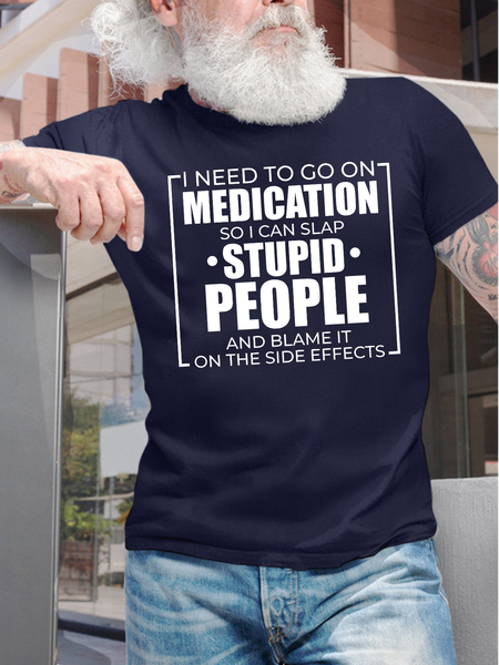 

Men's I Need To Go On Medication So I Can Slap Stupid People And Blame It On The Side Efffects Funny Graphic Printing Crew Neck Loose Cotton Casual T-Shirt, Purplish blue, T-shirts