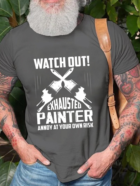 

Men's Watch Out! Exhausted Painter Annoy At Your Own Risk Casual Crew Neck T-Shirt, Deep gray, T-shirts