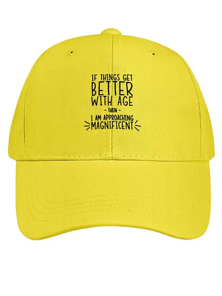 

Women’s Funny Word If Things Get Better With Age I'm Magnificent Cotton Baseball Caps, Yellow, Women's Hats