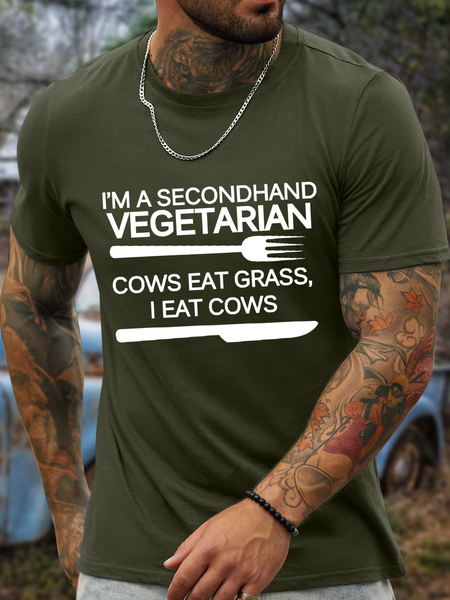 

Men's Cotton Funny Word I'M A Secondhand Vegetarian. Cows Eat Grass, I Eat Cows Crew Neck T-Shirt, Green, T-shirts