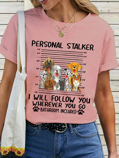 

Women’s Funny Dog Personal Stalker Cotton Text Letters T-Shirt, Pink, T-shirts