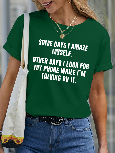 

Lilicloth X Hynek Rajtr Some Days I Amaze Myself Other Days I Look For My Phone While I’m Talking On It Women’s Cotton Casual Text Letters T-Shirt, Green, T-shirts