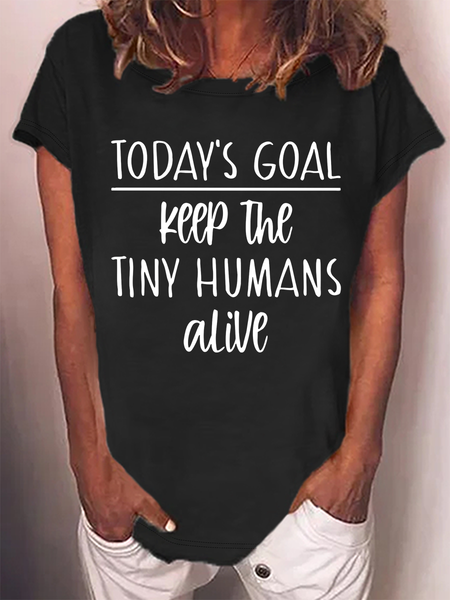 

Women’s Todays Goal Keep the Tiny Humans Alive Mom Casual Crew Neck T-Shirt, Black, T-shirts
