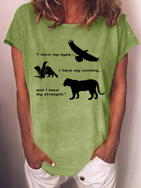 

Women’s I Have My Eyes I Have My Cunning And I Have My Strength Beastmaster Casual Animal T-Shirt, Green, T-shirts