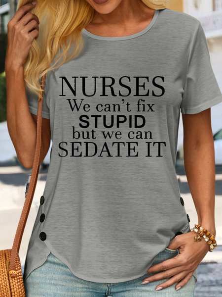 

Women's Funny Nurses We Can't Fix Stupid But We Can Sedate It T-Shirt, Gray, T-shirts