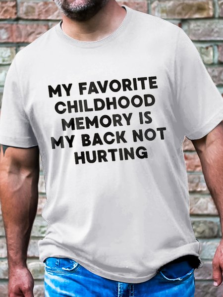 

Men's Cotton My Favorite Childhood Memory Is My Back Not Hurting Casual T-Shirt, White, T-shirts