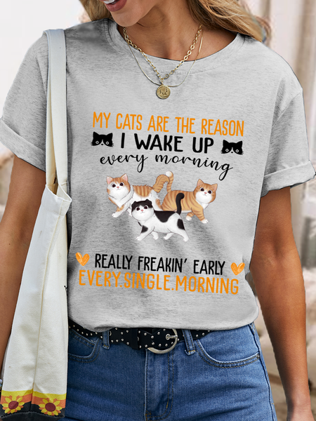 

Women's Cotton Cat Lovers My Cats Are The Reason I Wake Up Every Morning, Really Freakin' Early Every Single Morning T-Shirt, Light gray, T-shirts