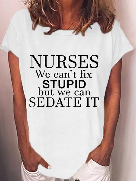 

Women's funny Nurses We Can't Fix Stupid But We Can Sedate It T-Shirt, White, T-shirts