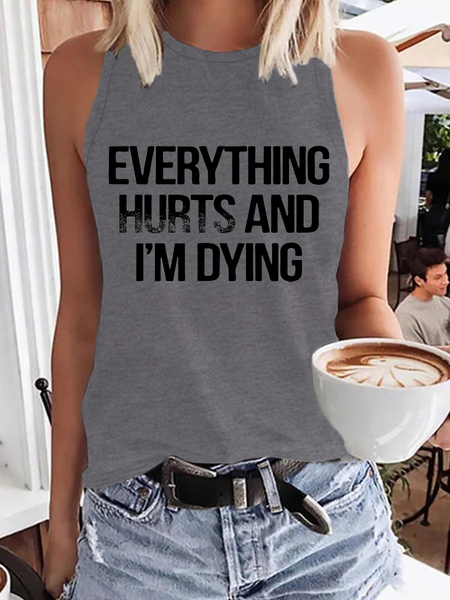 

Women’s Everything Hurts And I'm Dying Cotton Funny Casual Tank Top, Gray, Tank Tops