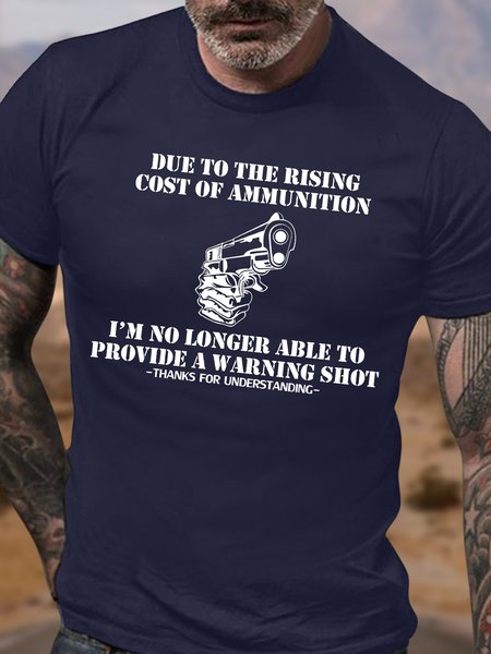 

Men's Funny Due To The Rising Cost Of Ammunition I Am No Longer Able To Provide A Warning Shot Thanks For Understanding Graphic Printing Casual Loose Crew Neck Cotton T-Shirt, Purplish blue, T-shirts