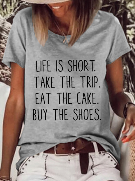 

Women's Funny Quote Vacation Life Is Short Take The Trip Eat The Cake Buy The Shoes T-Shirt, Gray, T-shirts