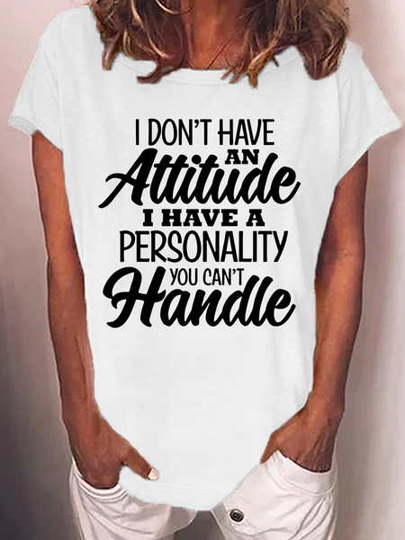 

Women’s I Don't Have An Attitude I Have A Personality You Can’t Handle Funny Casual Text Letters Cotton T-Shirt, White, T-shirts