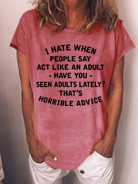 

Women's Funny I Have When People Say Act Like An Adult Have You Seen Adults Lately That'S Horrible Advice Graphic Printing Crew Neck Casual Text Letters T-Shirt, Red, T-shirts