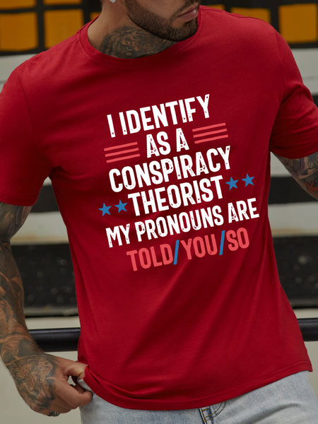 

Men'S Conspiracy Theorist I Identify As A Conspiracy Theorist My Pronouns Are Told You So Cotton Casual T-Shirt, Red, T-shirts