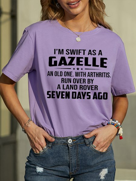

Women's Funny I Am Swift As A Gazelle An Old One With Arthritis Run Over By A Land Rover Seven Days Ago Graphic Printing Crew Neck Text Letters Casual Cotton T-Shirt, Purple, T-shirts