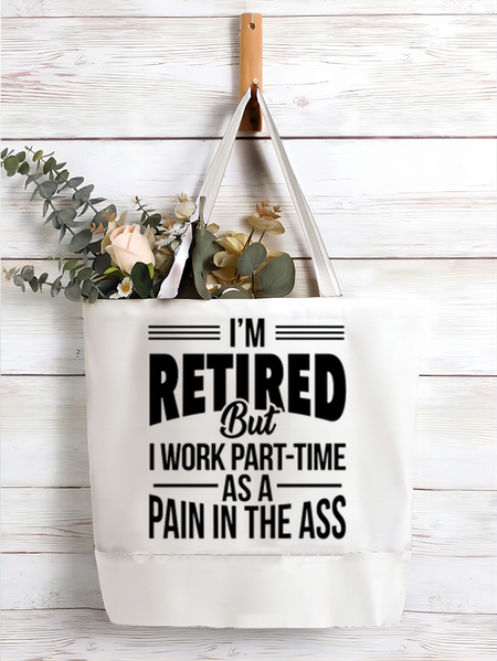 

Women's Funny Word I'M Retired But I Work Part-Time As A Pain In The Ass Shopping Tote, White, Bags