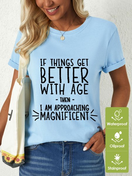 

Women’s Funny Word If Things Get Better With Age I'm Magnificent Waterproof Oilproof And Stainproof Fabric T-Shirt, Light blue, T-shirts