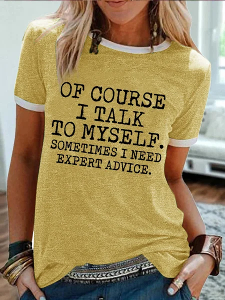 

Women's Funny Of Course I Talk To Myself Sometimes I Need Expert Advice Graphic Printing Regular Fit Cotton-Blend Casual Crew Neck T-Shirt, Yellow, T-shirts
