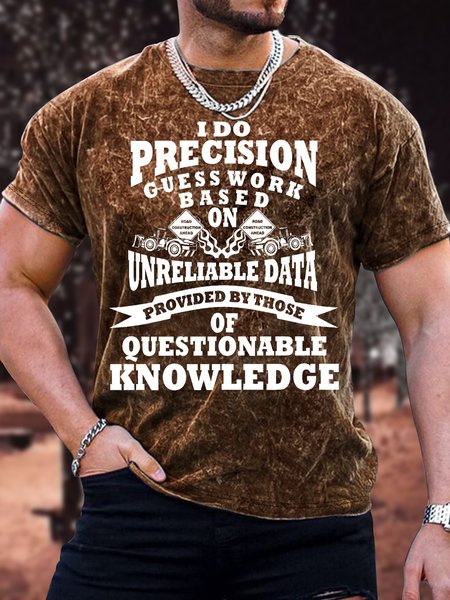 

Men's Funny I Do Precision Guess Work Based On Unreliable Data Provided By Those Of Questionable Knowledge Graphic Printing Casual Loose Crew Neck Text Letters T-Shirt, Brown, T-shirts