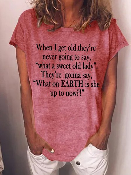 

Women's Funny When I Get Old They'Re Never Going To Say What A Sweet Old Lady They'Re Gonna Say What On Earth Is She Up To Now Graphic Printing Casual Text Letters Loose Crew Neck T-Shirt, Red, T-shirts