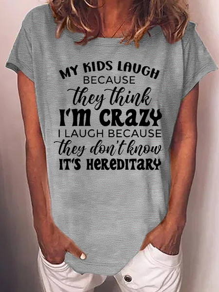 

Women's My Kids Laugh Because The Think I'M Crazy, I Laugh Because They Don'T Know It'S Hereditary Casual Loose T-Shirt, Gray, T-shirts