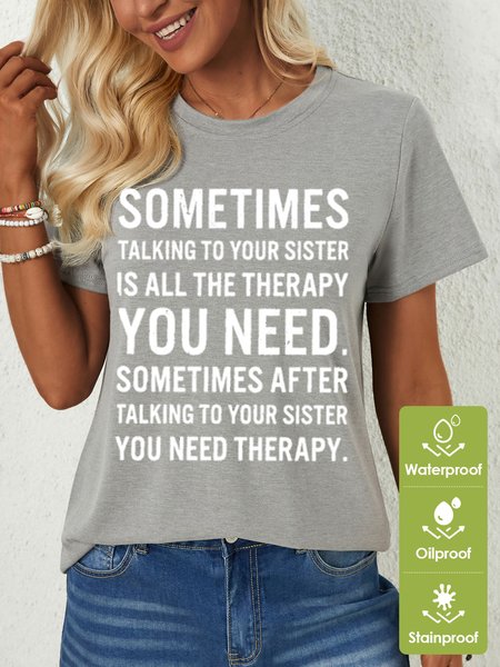 

Womens Funny Letters Sometimes Talking to Your Sister Is All The Therapy Waterproof Oilproof And Stainproof Fabric T-Shirt, Gray, T-shirts