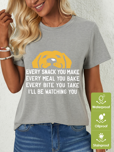 

Women's Every Snack You Make I Will Be Watching You Funny Dog Graphic Print Waterproof Oilproof And Stainproof Fabric T-Shirt, Gray, T-shirts