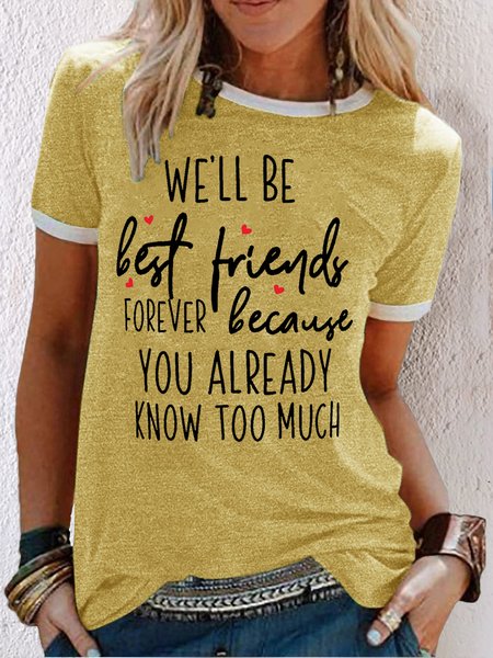 

Women's We'll Be Friends Forever You Know Too Much funny Crew Neck Casual T-Shirt, Yellow, T-shirts