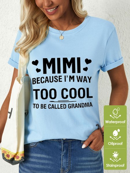 

Women's MIMI Because I'M Way Too Cool To Be Called Grandma Funny Text Letters Waterproof Oilproof And Stainproof Fabric T-Shirt, Light blue, T-shirts