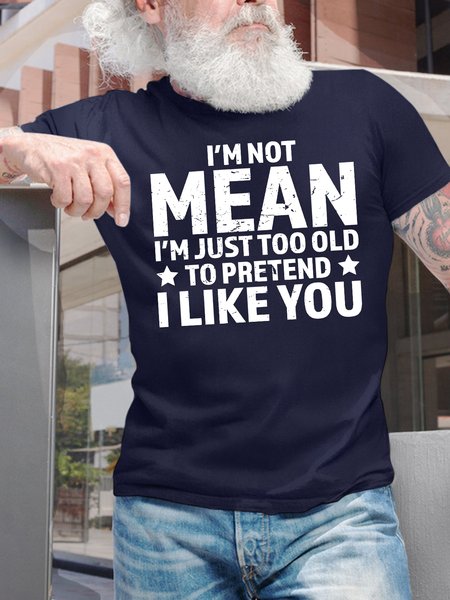 

Men's Funny I Am Not Mean I Am Just Too Old To Pretend I Like You Graphic Printing Text Letters Cotton Casual T-Shirt, Purplish blue, T-shirts