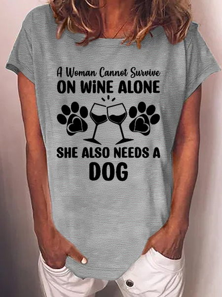

Women's Funny Word A Woman Cannot Survive On Wine Alone She Also Needs Dog Loose Casual T-Shirt, Gray, T-shirts