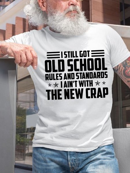 

Women's I Still Got Old School Rules And Standards I Ain't With The New Crap Casual T-Shirt, White, T-shirts