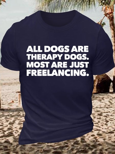 

Men's Funny All Dogs Are Therapy Dogs Most Are Just Freelancing Graphic Printing Casual Cotton Text Letters Loose T-Shirt, Purplish blue, T-shirts