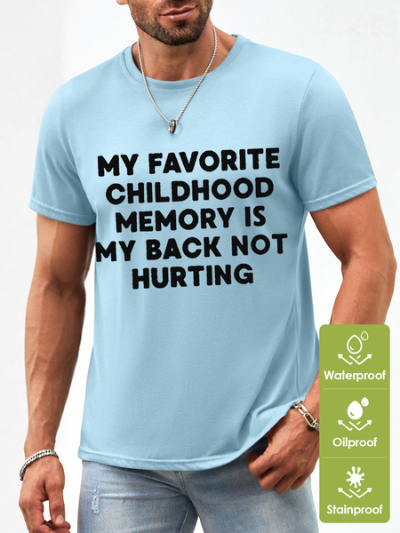 

Men's Cotton My Favorite Childhood Memory Is My Back Not Hurting Waterproof Oilproof And Stainproof Fabric T-Shirt, Light blue, T-shirts