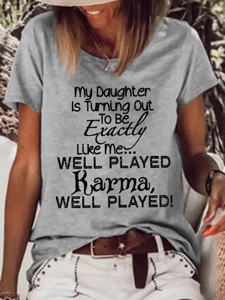 

Women‘s Funny My Daughter Is Turning Out To Be Exactly Like Me Well Played Karma Loose Casual Text Letters T-Shirt, Gray, T-shirts