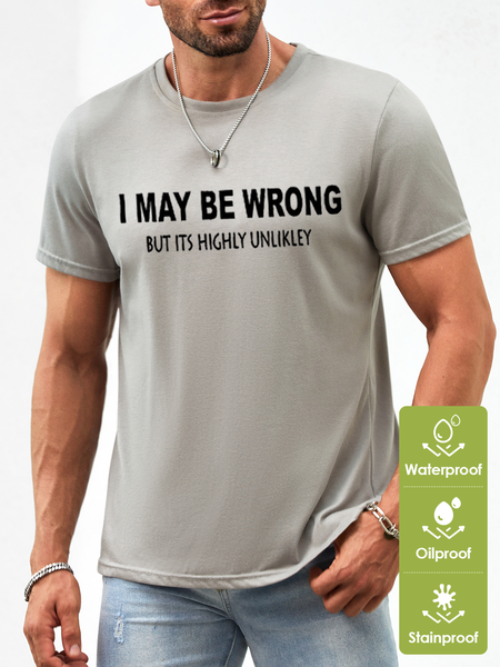 

Mens Funny I May Be Wrong But Its Highly Unlikly Waterproof Oilproof And Stainproof Fabric T-Shirt, Light gray, T-shirts