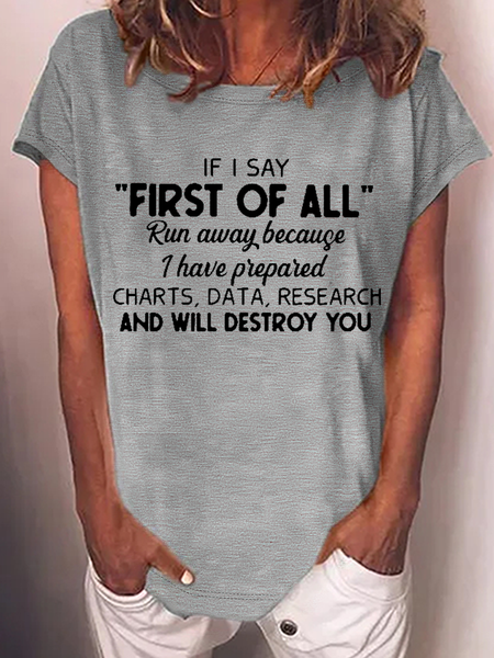

Women's If I Say First Of All Run Away Crew Neck Casual T-Shirt, Gray, T-shirts