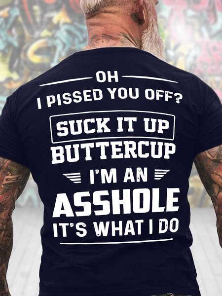 

Men's Funny Oh I Pissed You Off Suck It Up Buttercup I Am An Asshole It'S What I Do Graphic Printing Loose Casual Cotton Text Letters T-Shirt, Purplish blue, T-shirts