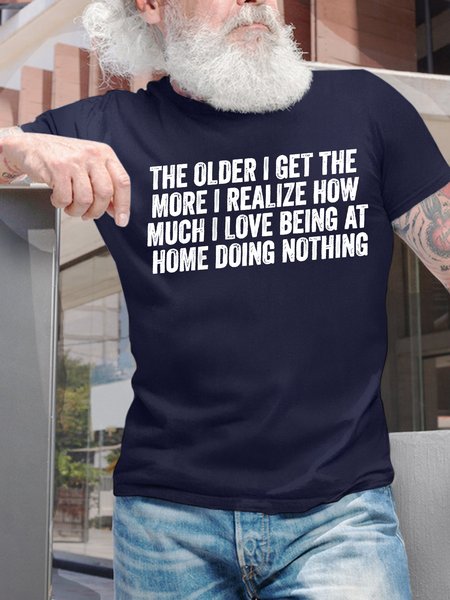 

Men's Funny The Older I Get The More I Realize How Much I Love Being At Home Doing Nothing Graphic Printing Cotton Casual Text Letters T-Shirt, Purplish blue, T-shirts