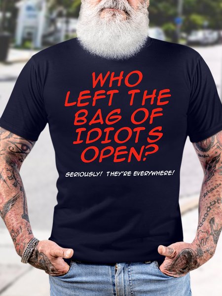 

Men's Funny Who Left The Bag Of Idiots Open Seriously They Are Everywhere Graphic Printing Cotton Text Letters Casual T-Shirt, Purplish blue, T-shirts